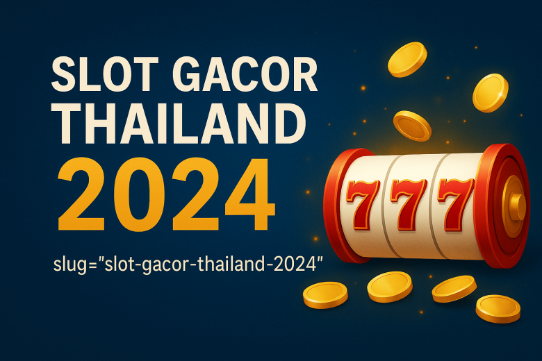 SLOT GACOR THAILAND 2024 Pola Jam Main & Tips Cuan Terbaru