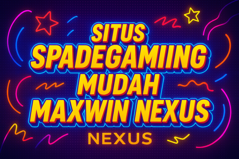 Situs Spadegaming Mudah Maxwin Nexus